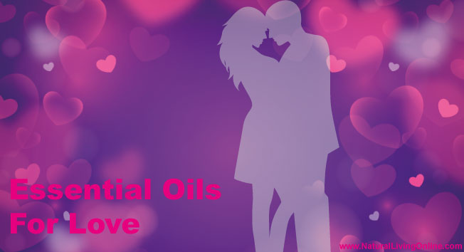 Essential Oil Blends for Love, Romance and Intimacy