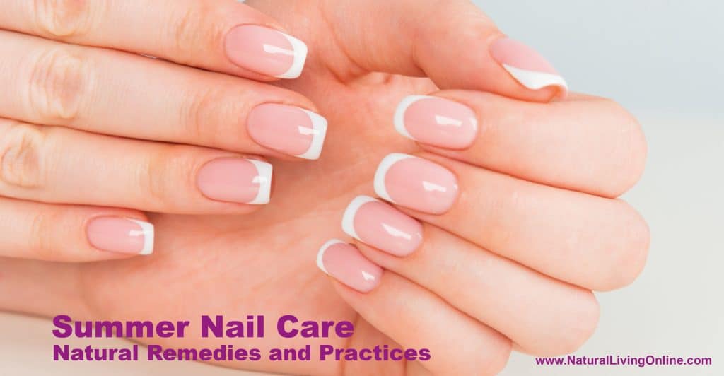 Summer Nail Care Tips Natural Remedies and Practices Natural Living